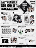 Pre-Oder BabyMonster Sugar Honey Ice Tea Merch 周邊